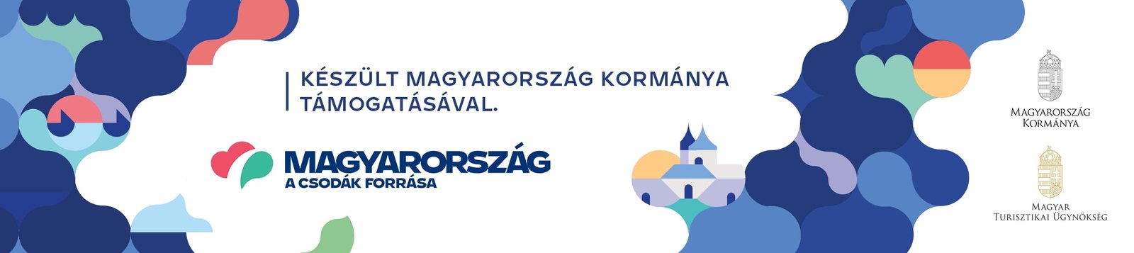 Készült Magyarország Kormánya támogatásával — Magyarország, a csodák forrása · Magyar Turisztikai Ügynökség